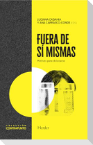 Fuera de sí mismas : motivos para dislocarse