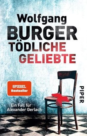 Burger, Wolfgang. Tödliche Geliebte - Ein Fall für Alexander Gerlach. Piper Verlag GmbH, 2016.
