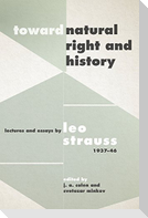 Toward Natural Right and History: Lectures and Essays by Leo Strauss, 1937-1946
