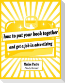 How to Put Your Book Together and Get a Job in Advertising