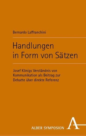 Laffranchini, Bernardo. Handlungen in Form von Sätzen - Josef Königs Verständnis von Kommunikation als Beitrag zur Debatte über direkte Referenz. Karl Alber i.d. Nomos Vlg, 2026.
