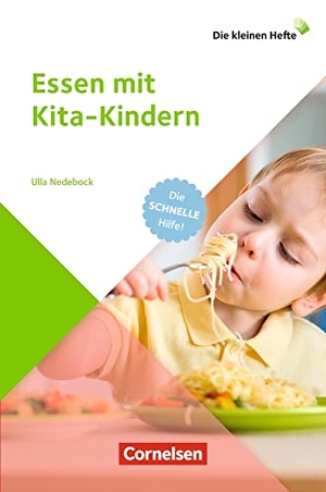 Nedebock, Ulla. Die kleinen Hefte / Essen mit Kita-Kindern - Die schnelle Hilfe. Ratgeber. Verlag an der Ruhr GmbH, 2019.