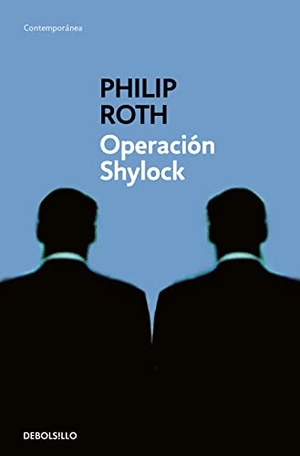Ramón Buenaventura / Philip Roth. Operación Shylock. Debolsillo, 2005.