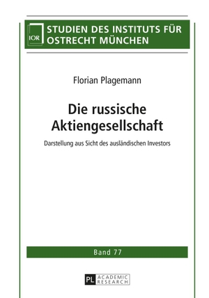 Plagemann, Florian. Die russische Aktiengesellschaft - Darstellung aus Sicht des ausländischen Investors. Peter Lang, 2014.