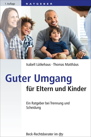 Lütkehaus, Isabell / Thomas Matthäus. Guter Umgang für Eltern und Kinder - Ein Ratgeber bei Trennung und Scheidung. dtv Verlagsgesellschaft, 2018.