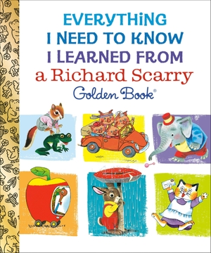 Scarry, Richard. Everything I Need to Know I Learned From a Richard Scarry Golden Book. Random House LLC US, 2026.