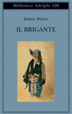 Walser, Robert. Il brigante. , 2008.
