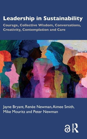 Bryant, Jayne / Newman, Renee et al. Leadership in Sustainability - Courage, Collective Wisdom, Conversations, Creativity, Contemplation and Care. Taylor & Francis Ltd, 2026.