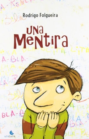 Folgeira, Rodrigo. Una mentira. Unaluna, 2009.