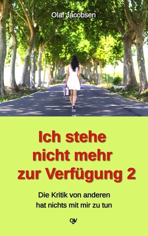 Jacobsen, Olaf. Ich stehe nicht mehr zur Verfügung 2 - Die Kritik von anderen hat nichts mit mir zu tun. Jacobsen, Olaf Verlag, 2021.