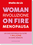 Woman on fire. Rivoluzione menopausa