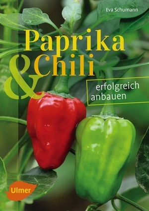 Schumann, Eva. Paprika und Chili erfolgreich anbauen - erfolgreich anbauen (Sorten für Garten und Balkon). Ulmer Eugen Verlag, 2017.