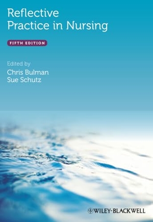 Bulman. Reflective Practice in Nursing. John Wiley & Sons, 2013.