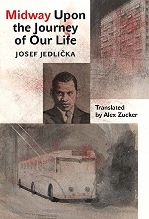 Jedlicka, Josef. Midway Upon the Journey of Our Life. Univ of Chicago Behalf of Karolinum Press, 2016.