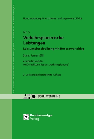 Verkehrsplanerische Leistungen - Leistungsbeschreibung mit Honorarvorschlag - AHO Heft 5. Reguvis Fachmedien GmbH, 2018.