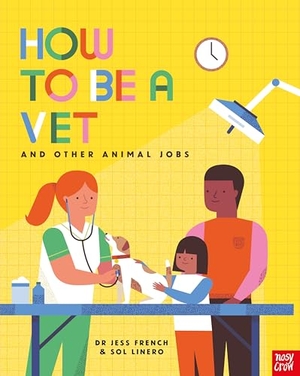 French, Jess. How to Be a Vet and Other Animal Jobs. Nosy Crow Ltd, 2021.
