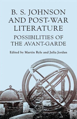 Jordan, J. / M. Ryle (Hrsg.). B S Johnson and Post-War Literature - Possibilities of the Avant-Garde. Palgrave Macmillan UK, 2014.