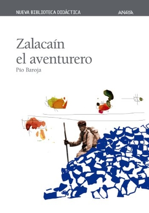 Baroja, Pío. Zalacaín el aventurero. Anaya Educación, 2001.