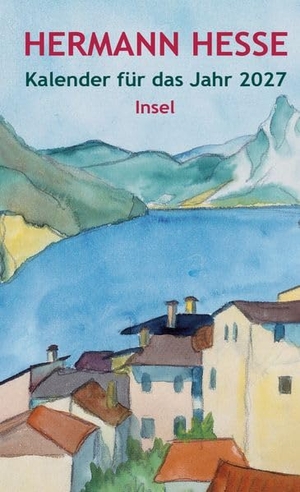 Hesse, Hermann. Insel-Kalender für das Jahr 2027 - Mit 15 Aquarellen des Dichters | Im praktischen Taschenbuchformat. Insel Verlag GmbH, 2026.
