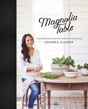 Gaines, Joanna. Magnolia Table - Gemeinsam Kochen und Essen mit Familie und Freunden. Narayana Verlag GmbH, 2019.