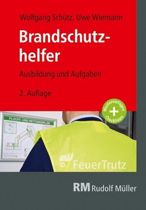 Wiemann, Uwe / Wolfgang Schütz. Brandschutzhelfer - Ausbildung und Aufgaben. FeuerTRUTZ Network GmbH, 2019.