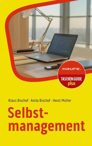 Bischof, Klaus / Bischof, Anita et al. Selbstmanagement. Haufe Lexware GmbH, 2023.