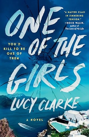 Clarke, Lucy. One of the Girls. Penguin Publishing Group, 2023.