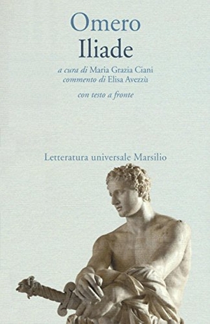 Omero. Iliade. Testo greco a fronte. Marsilio, 2016.