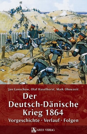 Jan Ganschow / Olaf Haselhorst / Maik Ohnezeit. Der Deutsch-Dänische Krieg 1864 - Vorgeschichte – Verlauf – Folgen. ARES Verlag, 2013.