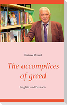 The accomplices of greed