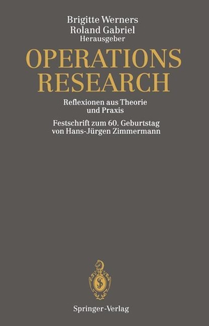 Gabriel, Roland / Brigitte Werners (Hrsg.). Operations Research - Reflexionen aus Theorie und Praxis Festschrift zum 60. Geburtstag von Hans-Jürgen Zimmermann. Springer Berlin Heidelberg, 2011.