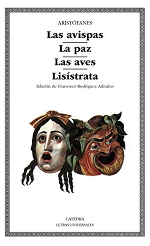 Rodríguez Adrados, Francisco / Aristófanes. Las avispas ; La paz ; Las aves ; Lisístrata. Ediciones Cátedra, 1987.