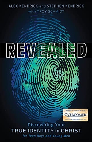 Kendrick, Alex / Kendrick, Stephen et al. Revealed - Discovering Your True Identity in Christ for Teen Boys and Young Men. B&H Publishing Group, 2019.