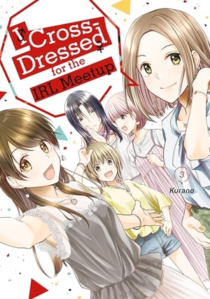 Kurano. I Cross-Dressed for the Irl Meetup 3. Kodansha Comics, 2025.