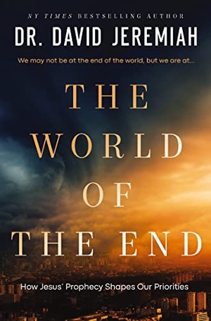 Jeremiah, David. The World of the End - How Jesus' Prophecy Shapes Our Priorities. Thomas Nelson, 2022.