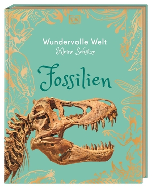 Lomax, Dean. Wundervolle Welt - Kleine Schätze. Fossilien - Hochwertiges Natur-Buch mit beeindruckenden Bildern von Fossilien mit Goldschnitt und Lesebändchen. Für Kinder ab 8 Jahren. Dorling Kindersley Verlag, 2026.