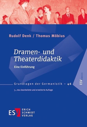 Denk, Rudolf / Thomas Möbius. Dramen- und Theaterdidaktik - Eine Einführung. Schmidt, Erich Verlag, 2017.