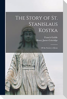 The Story of St. Stanislaus Kostka: Of the Society of Jesus