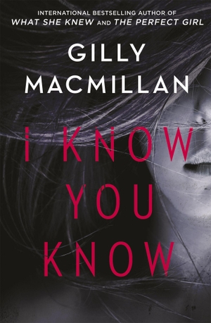 Macmillan, Gilly. I Know You Know - A shocking, twisty mystery from the author of THE NANNY. Little, Brown Book Group, 2019.