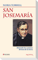 San Josemaría : abriendo los caminos divinos de la tierra