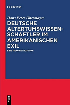 Obermayer, Hans Peter. Deutsche Altertumswissenschaftler im amerikanischen Exil - Eine Rekonstruktion. De Gruyter, 2017.