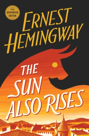 Hemingway, Ernest. The Sun Also Rises - The Authorized Edition. Simon + Schuster LLC, 2006.