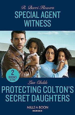 Flowers, R. Barri / Lisa Childs. Special Agent Witness / Protecting Colton's Secret Daughters - 2 Books in 1. HarperCollins, 2023.