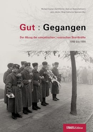 Daxner, Michael / Gerd Harms et al (Hrsg.). Gut : Gegangen - Der Abzug der sowjetischen/russischen Streitkräfte 1990 bis 1994. STRAUSS Medien & Edition, 2024.