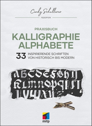 Schullerer, Cindy. Praxisbuch Kalligraphie Alphabete - 33 inspirierende Schriften von historisch bis modern. MITP Verlags GmbH, 2022.