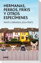 Hermanas, perros, frikis y otros especímenes