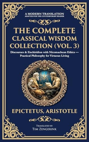 Epictetus / Aristotle. The Complete Classical Wisdom Collection (Vol. 3) - Discourses & Enchiridion with Nicomachean Ethics - Practical Philosophy for Virtuous Living (Deluxe Hardbound Edition). Muze Publishing, 2025.