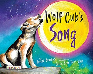 Bruchac, Joseph. Wolf Cub's Song. Reycraft Books, 2021.