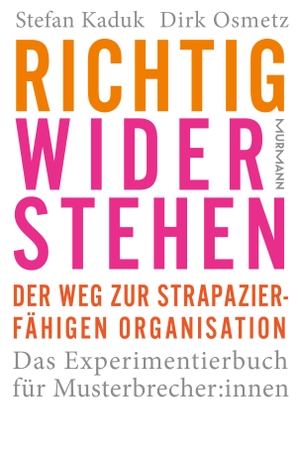Kaduk, Stefan / Dirk Osmetz. Richtig widerstehen - Der Weg zur strapazierfähigen Organisation. Murmann Publishers, 2024.