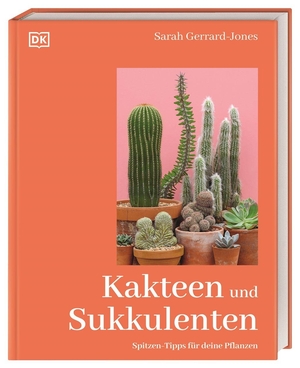 Gerrard-Jones, Sarah. Kakteen und Sukkulenten - Spitzen-Tipps für deine Pflanzen. Mit über 60 detaillierten Pflanzenporträts und Praxiswissen für drinnen & draußen. Dorling Kindersley Verlag, 2026.